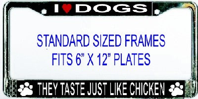 I Heart Dogs They Taste Like Chicken Photo License Plate Frame