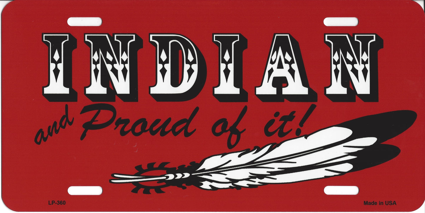 Indian And Proud Of It Metal License Plate
