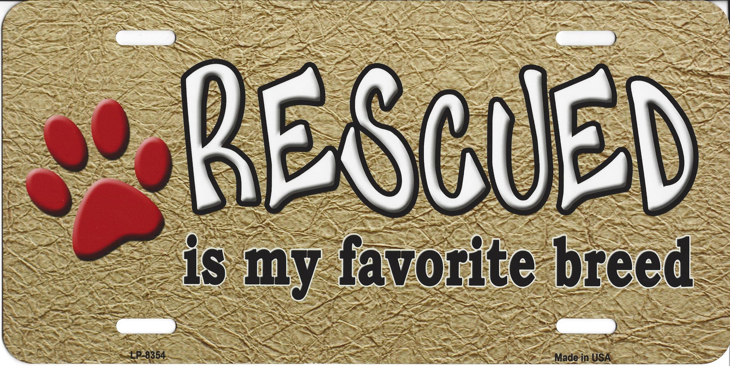 Rescued Is My Favorite Breed Metal License Plate