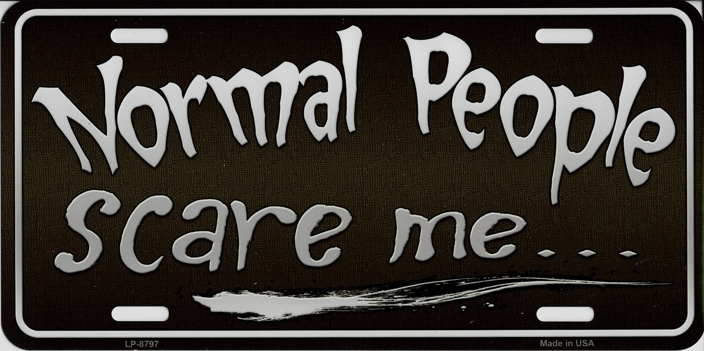 Normal People Scare Me Metal License Plate
