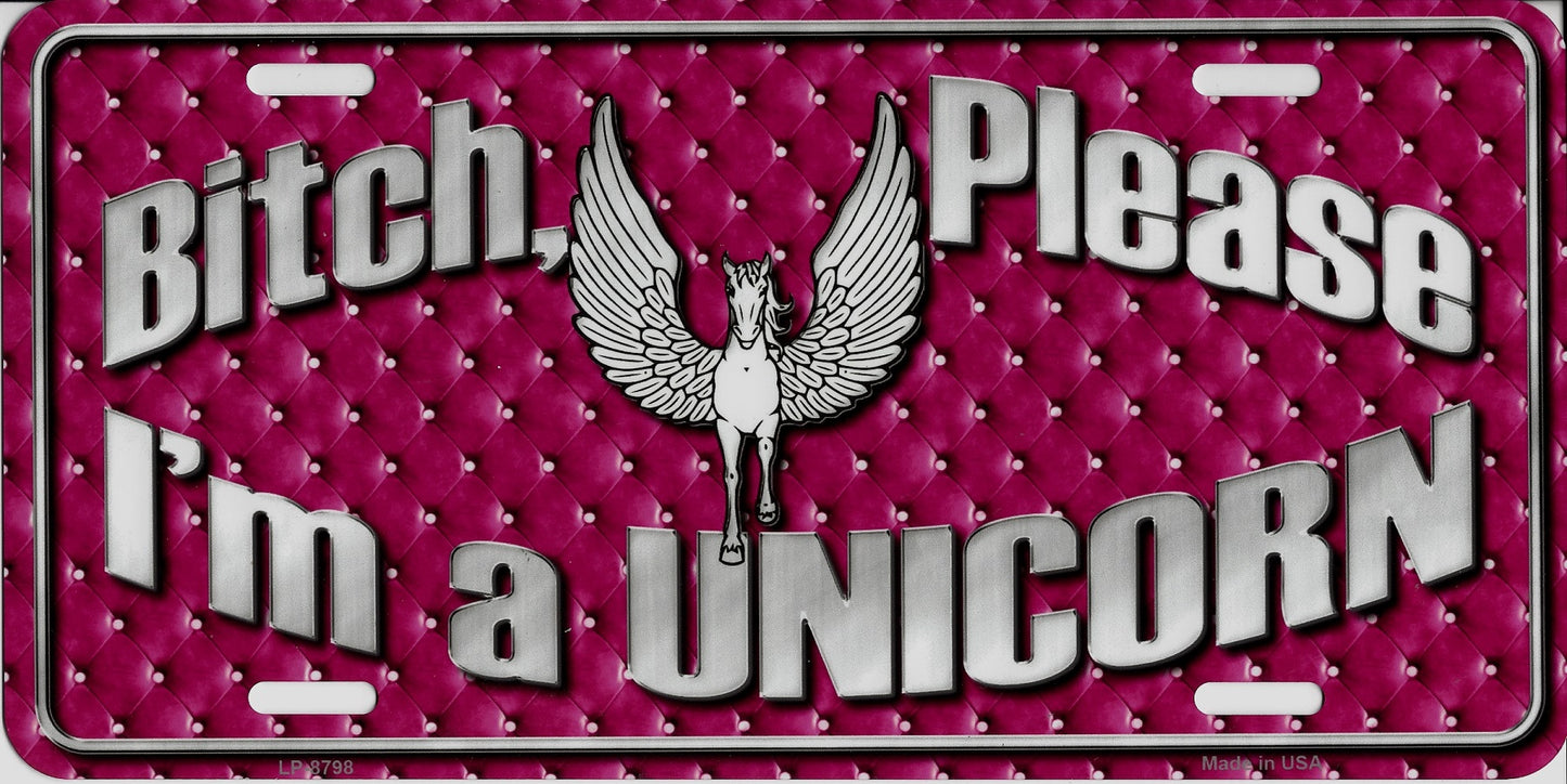 Bitch Please I'm A Unicorn Metal License Plate