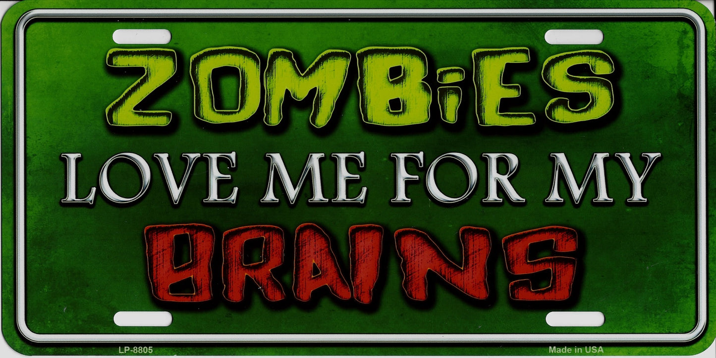 Zombies Love Me For My Brains Metal License Plate