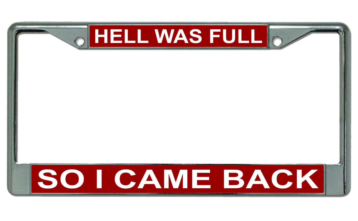 Hell Was Full So I Came Back On Red Chrome License Plate Frame