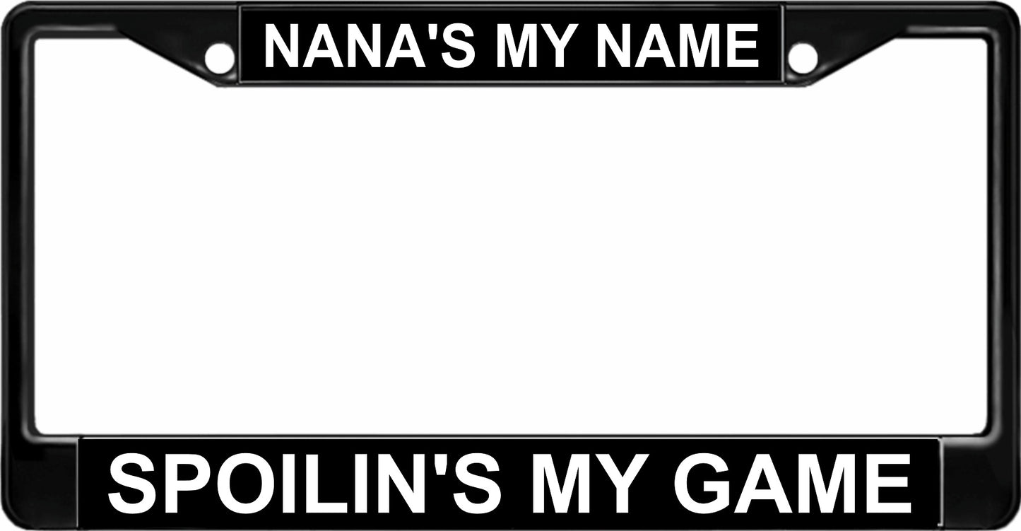 Nana's My Name Spoilin's My Game Black License Plate Frame