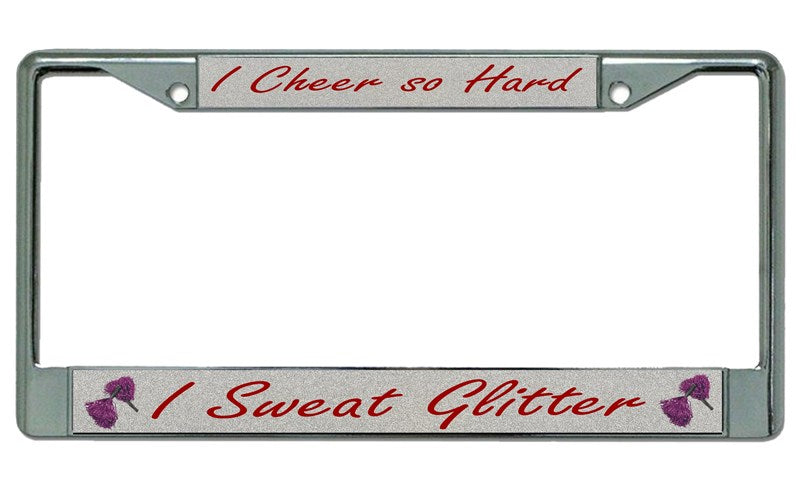 Cheer Hard Sweat Glitter Chrome License Plate Frame