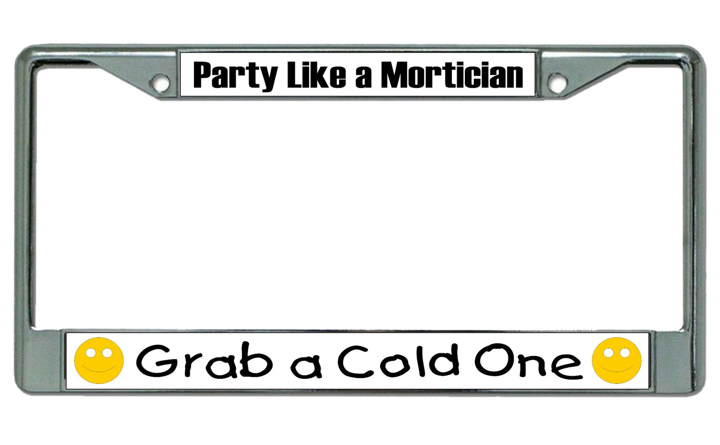Party Like A Mortician … Chrome License Plate Frame