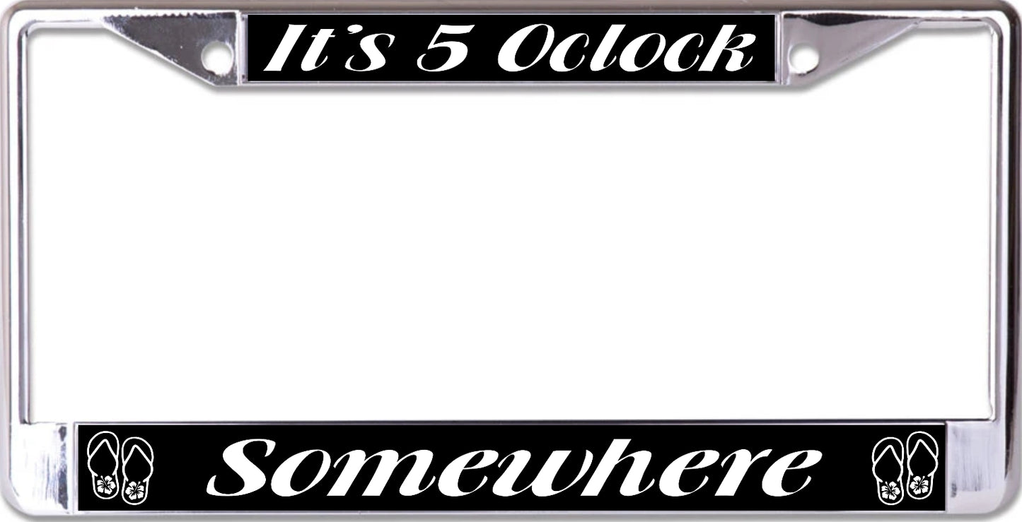 It's 5 Oclock Somewhere #2 Chrome License Plate Frame