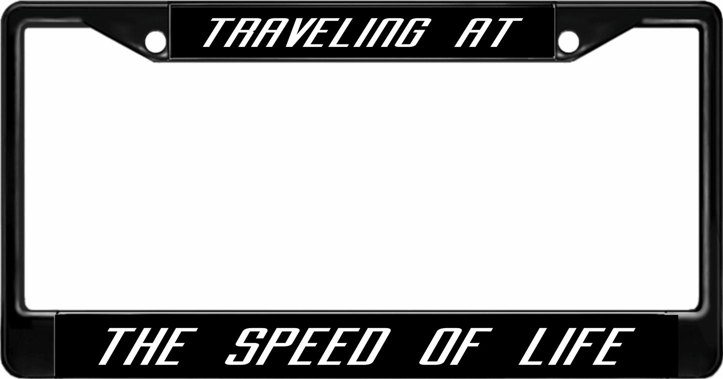 Traveling At The Speed Of Life Black License Plate Frame