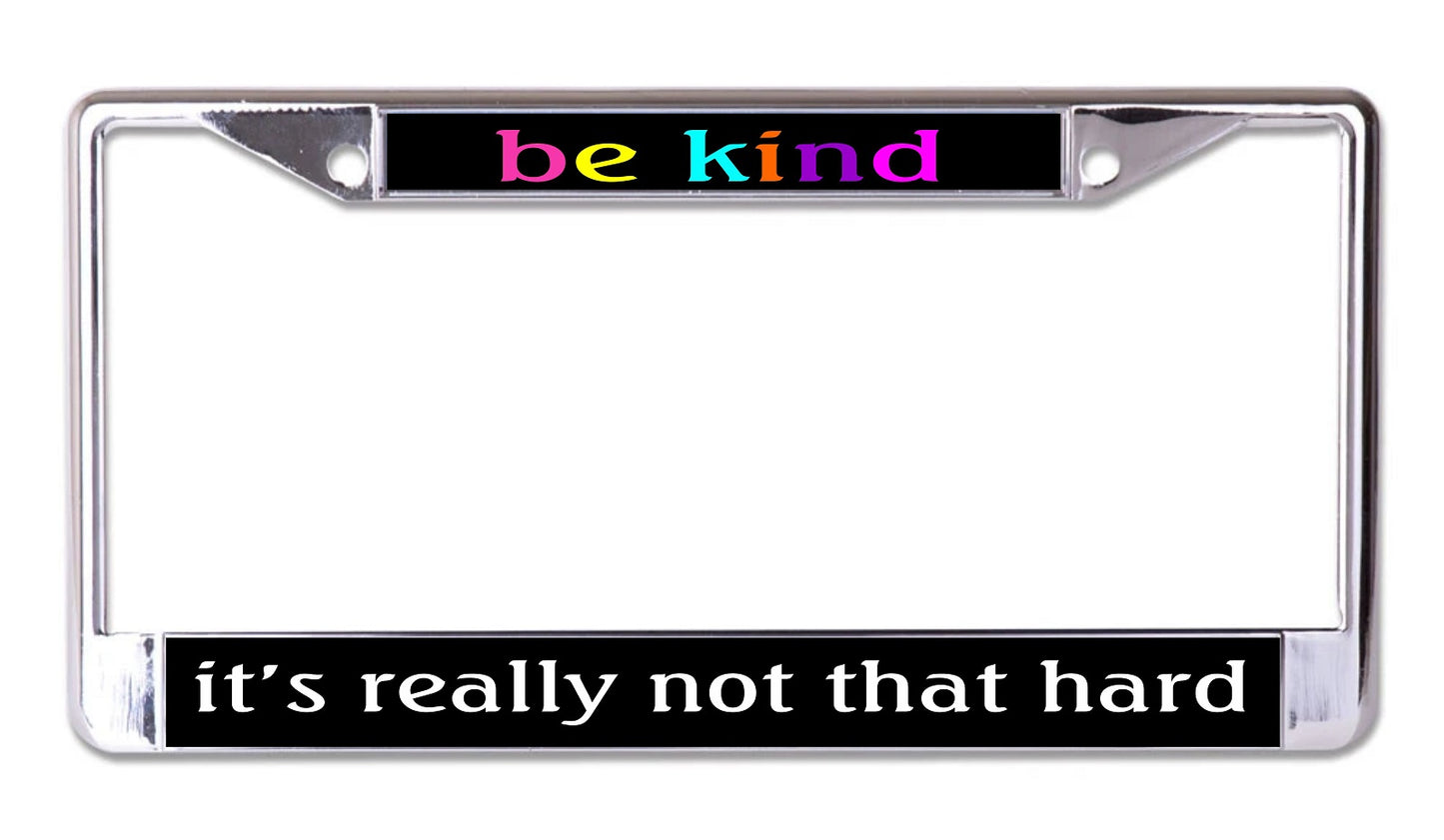 Be Kind It's Really Not That Hard Chrome License Plate Frame