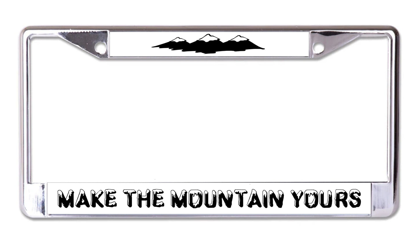 Make The Mountain Yours Chrome License Plate Frame