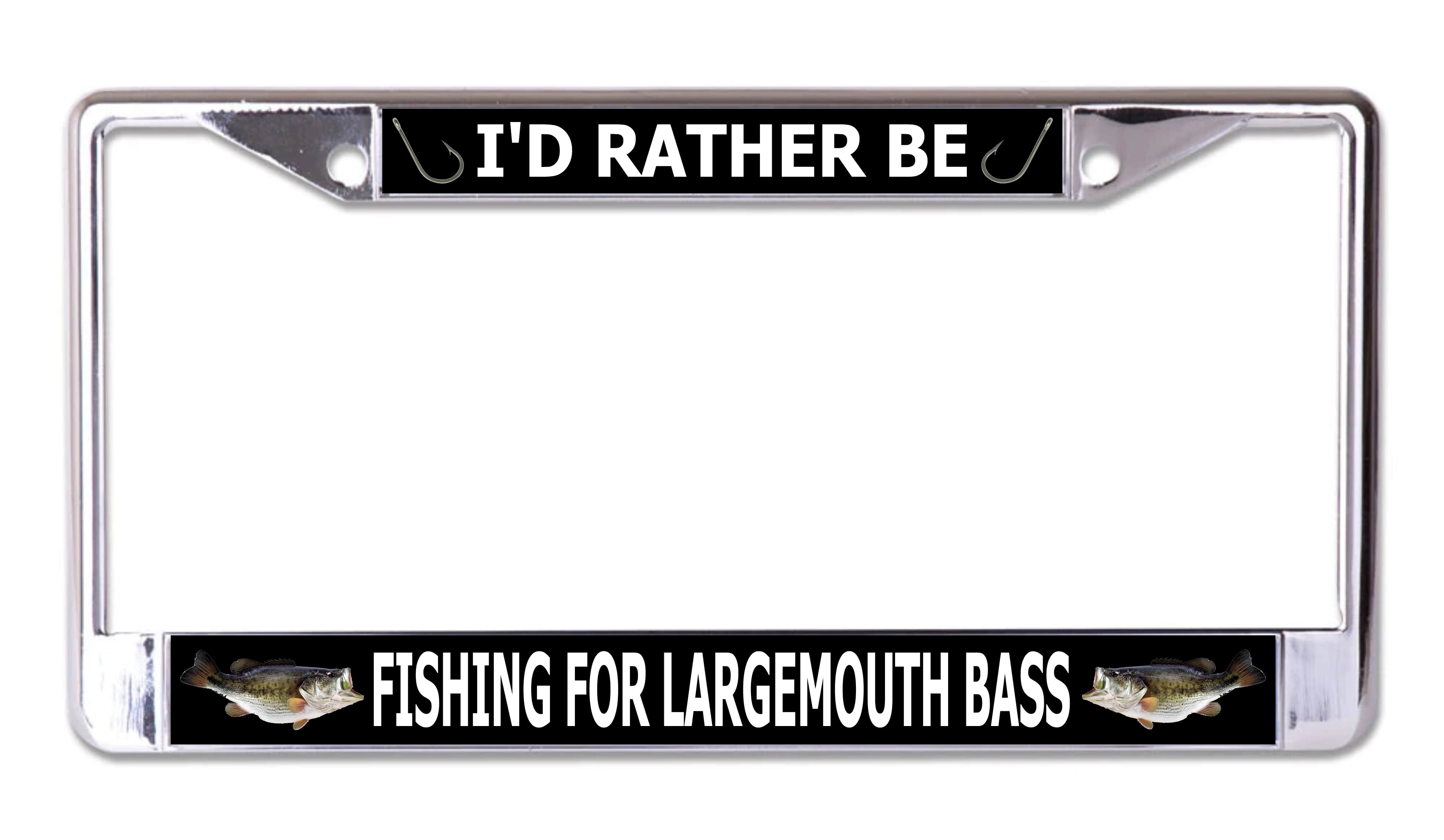 I'd Rather Be FISHING For Largemouth Bass Chrome License Plate Frame