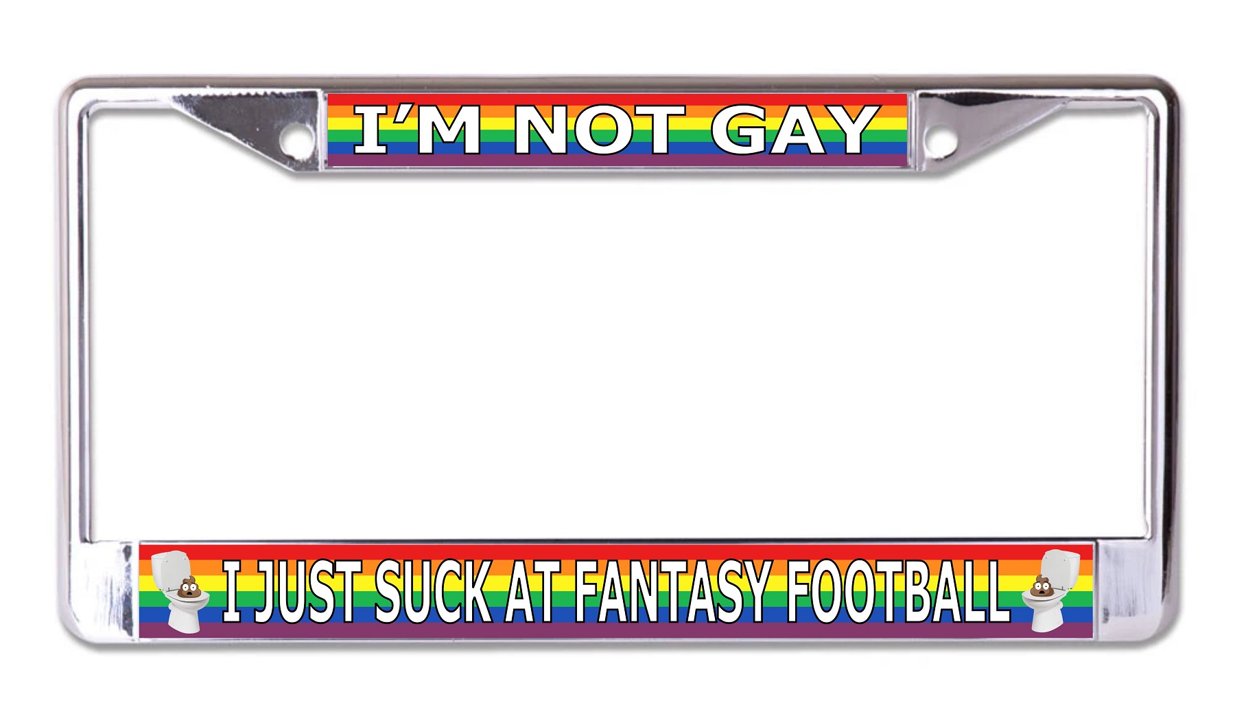 I'm Not Gay Just Suck At Fantasy Football Chrome LICENSE PLATE Frame