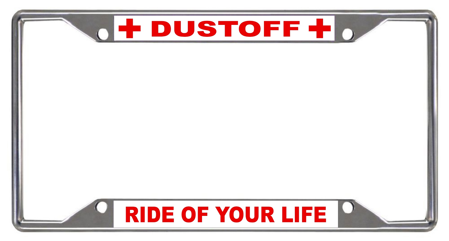 Dustoff Ride Of Your Life Chrome LICENSE PLATE Frame