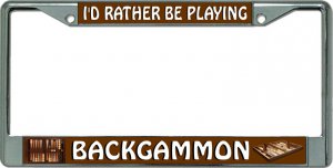 I'D Rather Be Playing Backgammon Chrome License Plate Frame