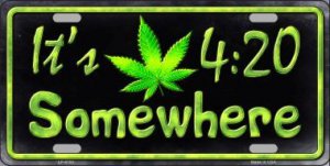 It's 4:20 Somewhere Metal License Plate
