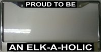 Proud To Be An Elk-A-Holic Frame