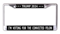 Trump 2024 Convicted Felon #2 Chrome License Plate Frame