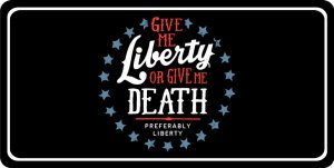 Give Me Liberty Or Death Photo License Plate