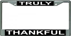 Truly Thankful Chrome License Plate Frame