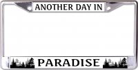 Another Day In Paradise #2 Chrome License Plate Frame