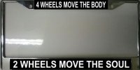 "4 Wheels Move the Body 2 Wheels Move the Soul" License Frame