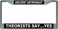 Ancient Astronaut Theorist Say Yes Chrome License Plate Frame