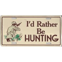 I'd Rather Be Hunting Metal License Plate