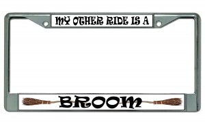 My Other Ride Is A Broom Chrome License Plate Frame
