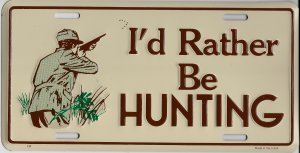 I'd Rather Be Hunting License Plate