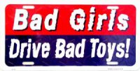 Bad Girls Drive Bad Toys License Plate