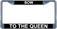 Bow To The Queen License Frame