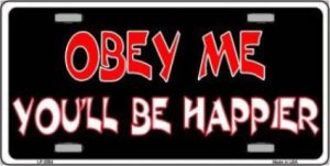 Obey Me You'll Be Happier Metal License Plate