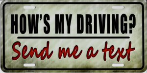 Hows My Driving? Send Me A Text Metal License Plate