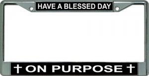 Have A Blessed Day Chrome License Plate Frame