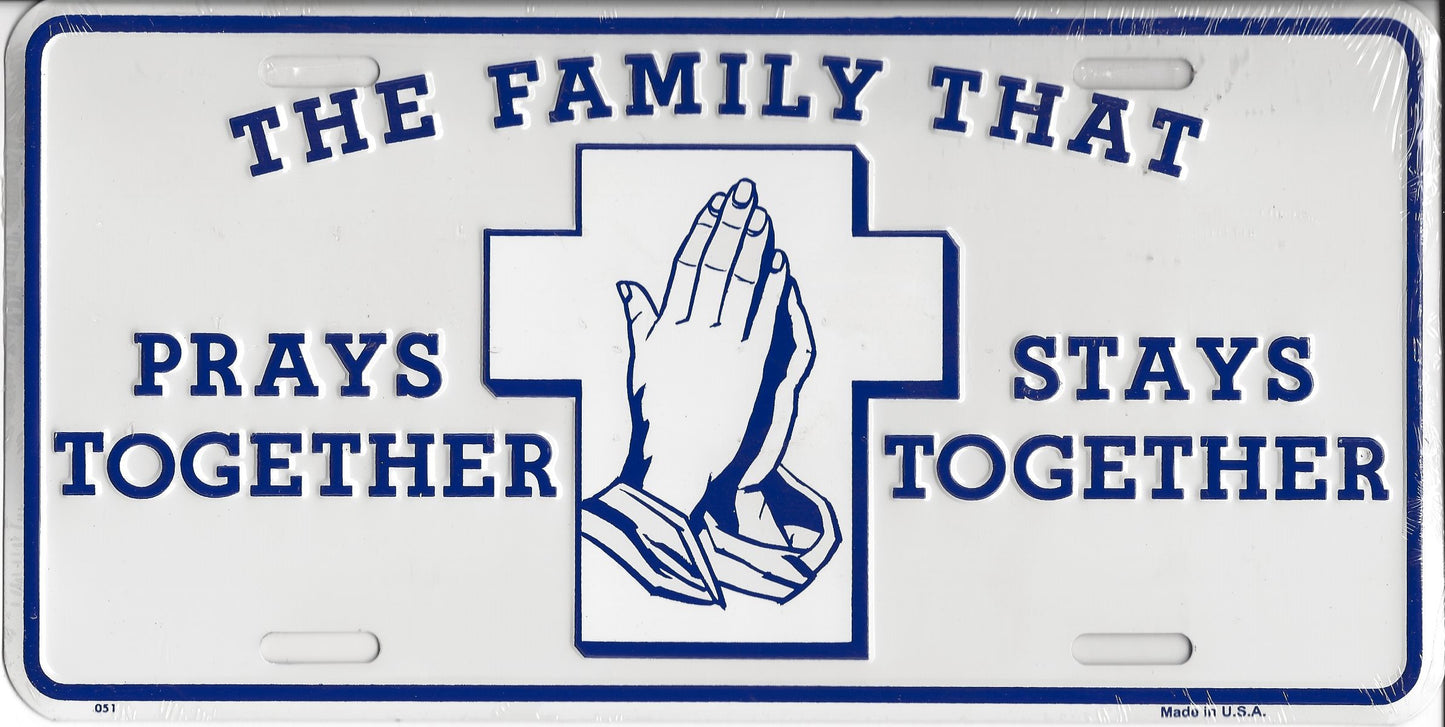 The Family That Prays Together Stays Together Metal License Plat