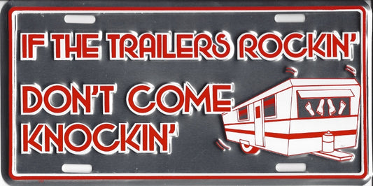 If the Trailers Rockin' Don't Come Knockin' License Plate