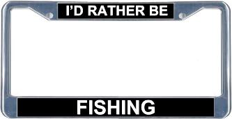 I'd Rather Be Fishing License Plate Frame