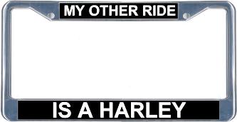 My Other Ride Is A Harley License Frame for Auto or Motorcycle