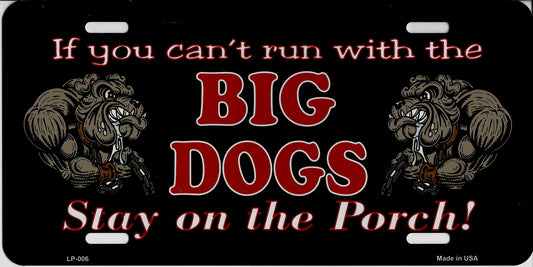 If you can't run ... BIG DOGS ... Metal License Plate