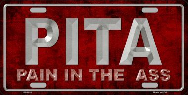 Pain In The Ass Metal License Plate