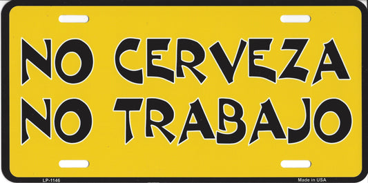 No Cervesa No Trabajo Metal License Plate