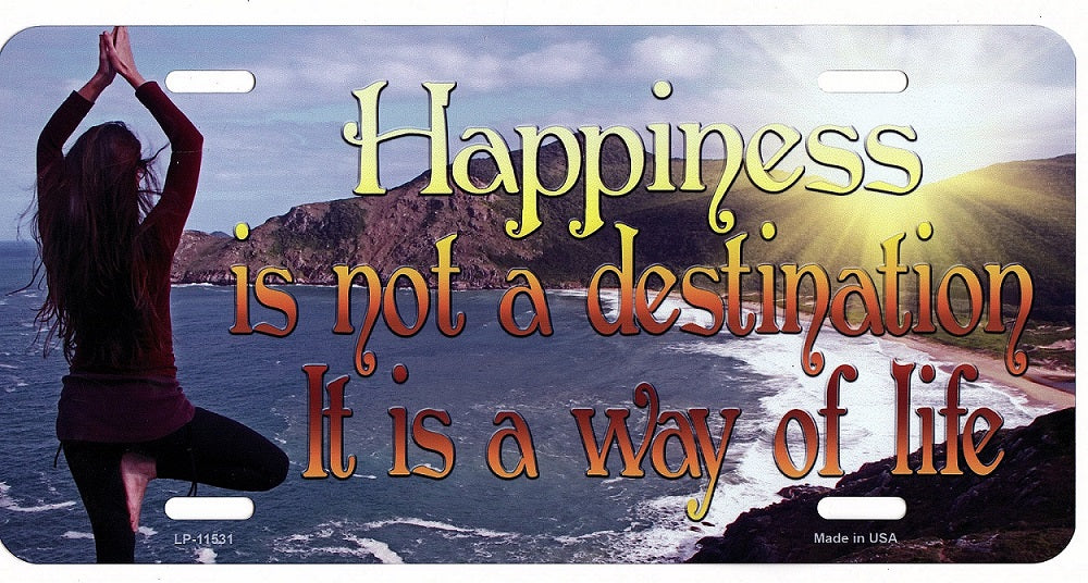 Happiness Is Not A Destination Metal License Plate