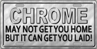 Chrome May Not Get You Home ... Metal License Plate