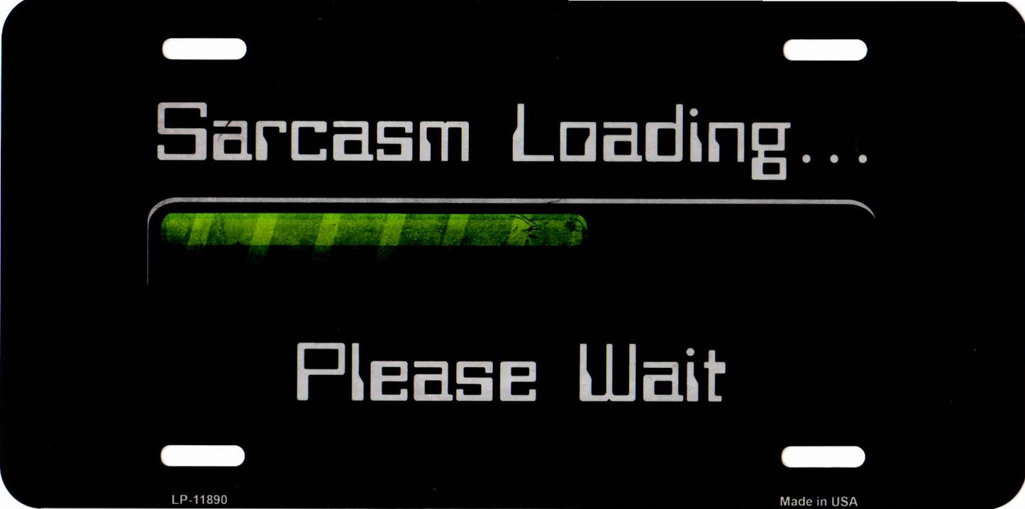 Sarcasm Loading Please Wait Metal License Plate