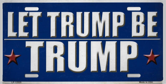 Let Trump Be Trump Metal License Plate