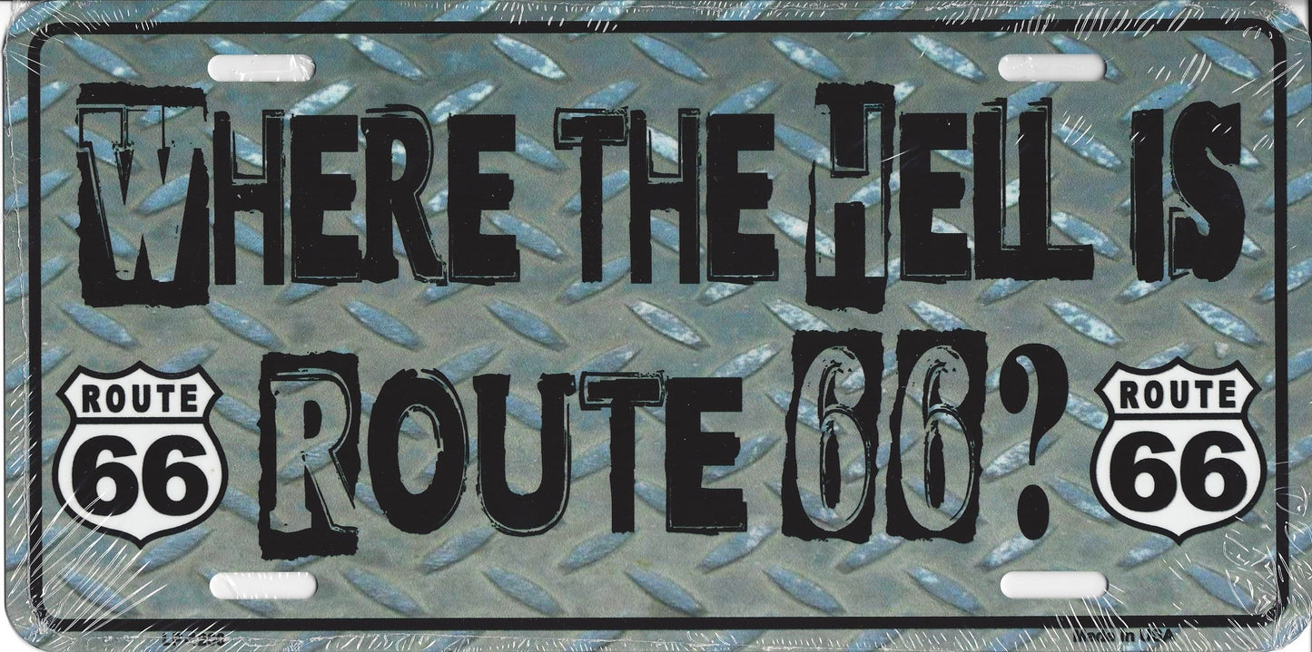 Where The Hell Is Route 66? Metal License Plate