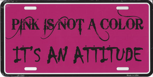 Pink Is Not A Color It's An Attitude License Plate