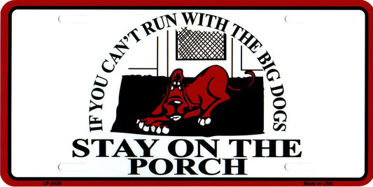 Can't Run With The Big Dogs Metal License Plate