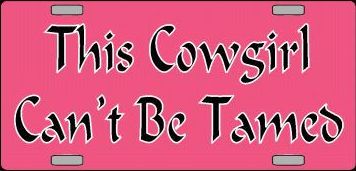 This Cowgirl Can't Be Tamed Metal License Plate