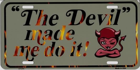The Devil Made Me Do It Metal License Plate